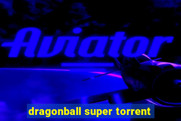 dragonball super torrent