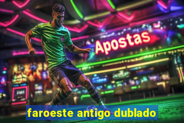 faroeste antigo dublado