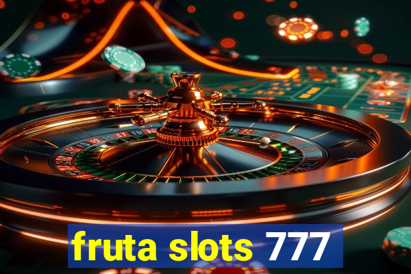 fruta slots 777