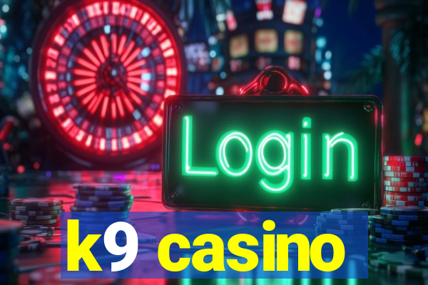 k9 casino