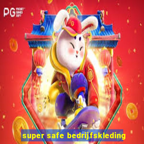 super safe bedrijfskleding