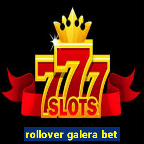 rollover galera bet