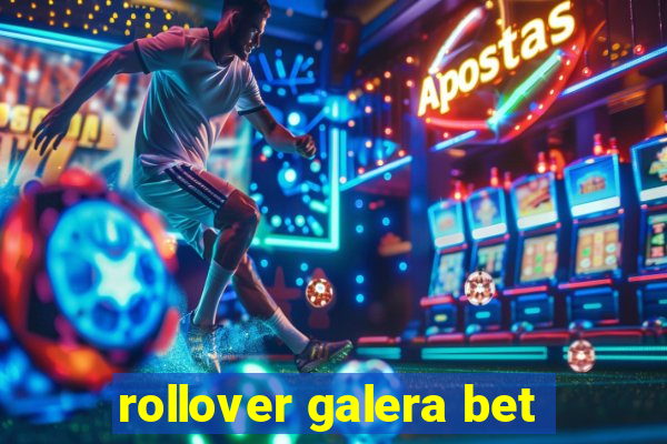 rollover galera bet