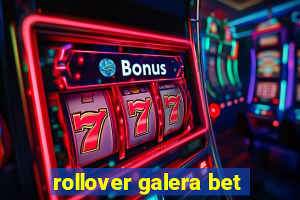 rollover galera bet