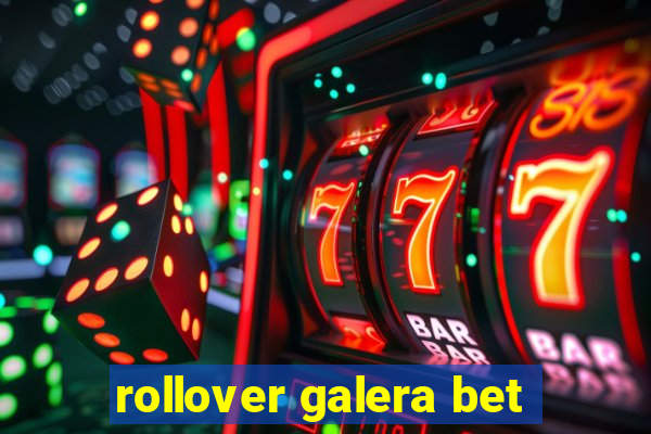 rollover galera bet