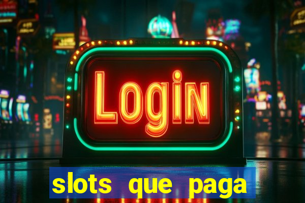 slots que paga dinheiro de verdade