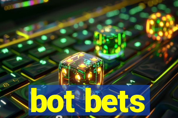 bot bets