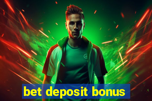 bet deposit bonus