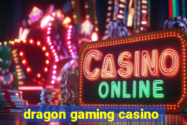 dragon gaming casino