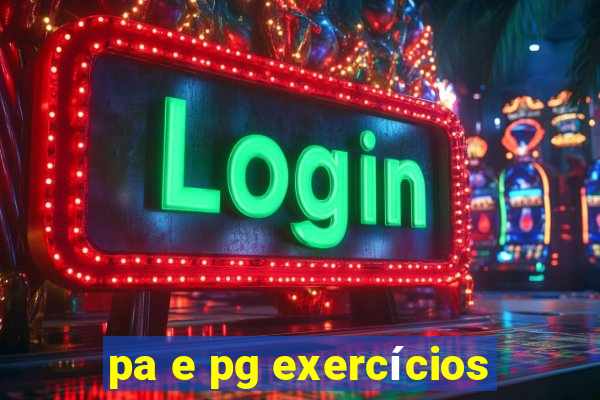 pa e pg exercícios