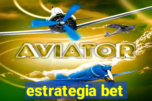 estrategia bet