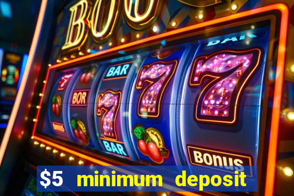 $5 minimum deposit casino 2021