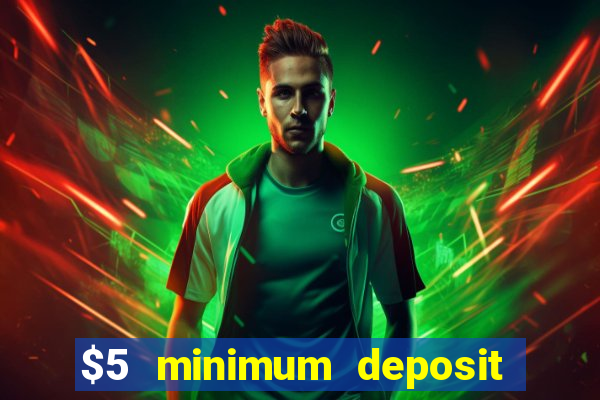 $5 minimum deposit casino 2021