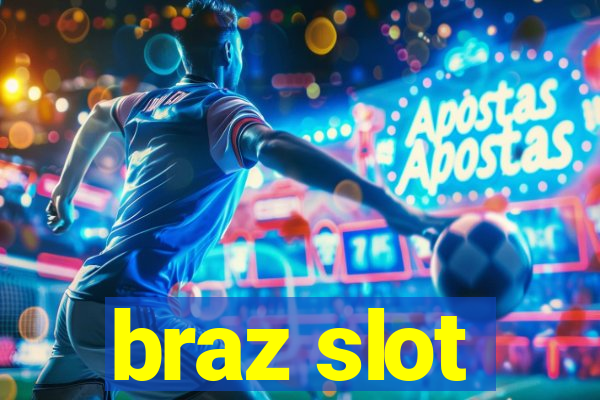 braz slot