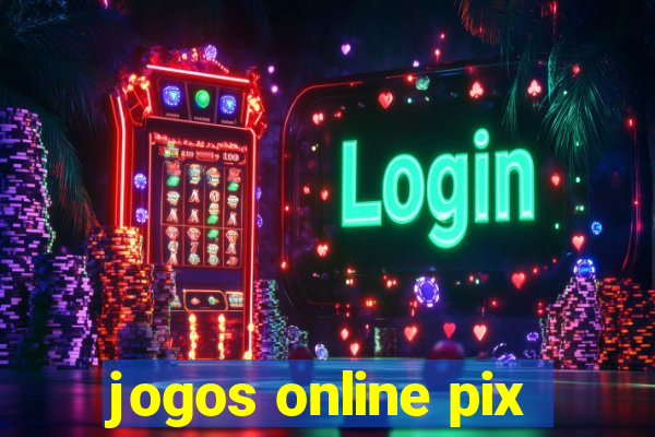 jogos online pix