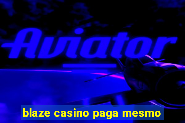 blaze casino paga mesmo