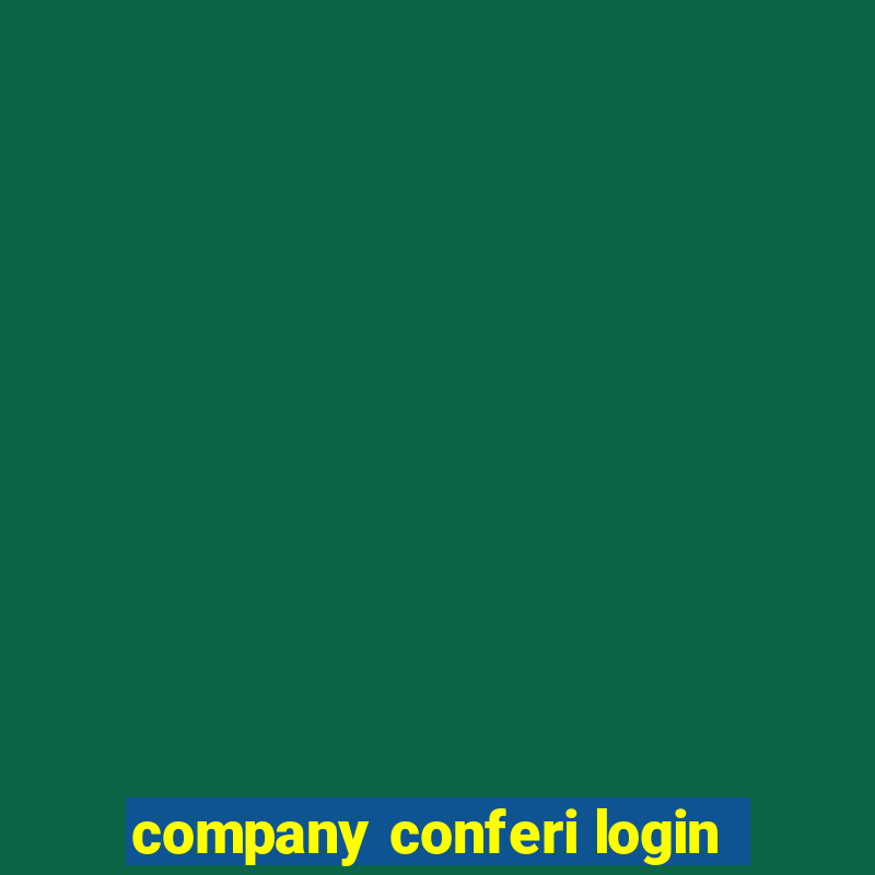 company conferi login