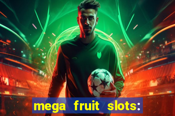 mega fruit slots: vegas casino