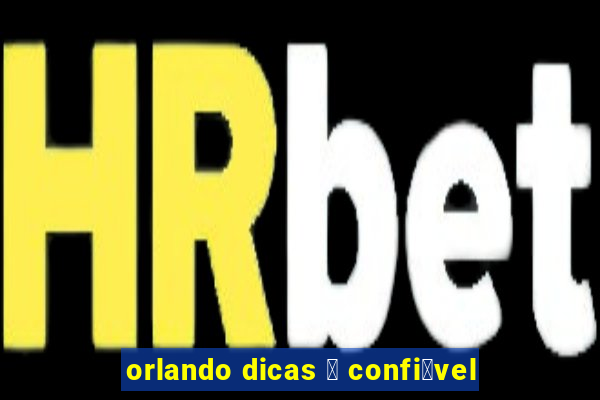 orlando dicas 茅 confi谩vel