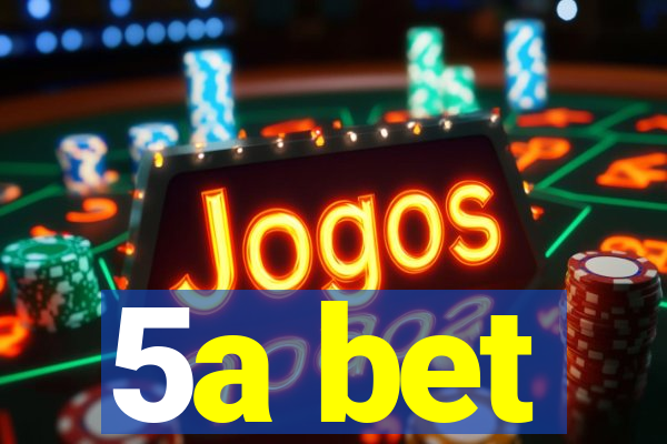 5a bet