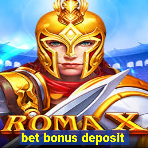 bet bonus deposit