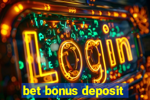 bet bonus deposit