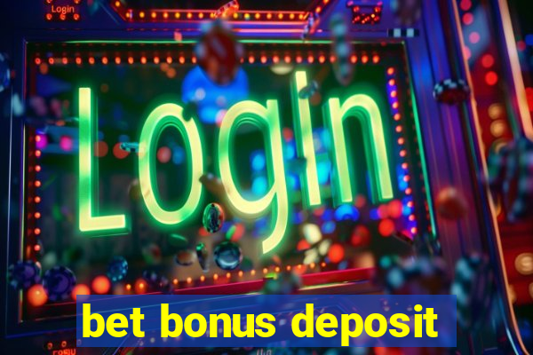 bet bonus deposit