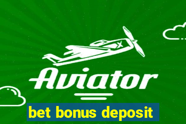 bet bonus deposit