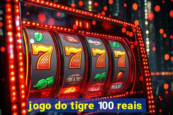 jogo do tigre 100 reais