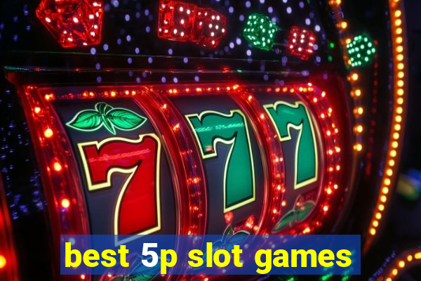 best 5p slot games