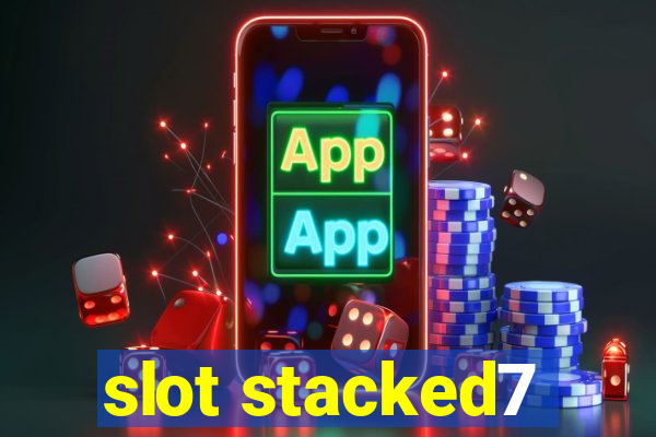 slot stacked7