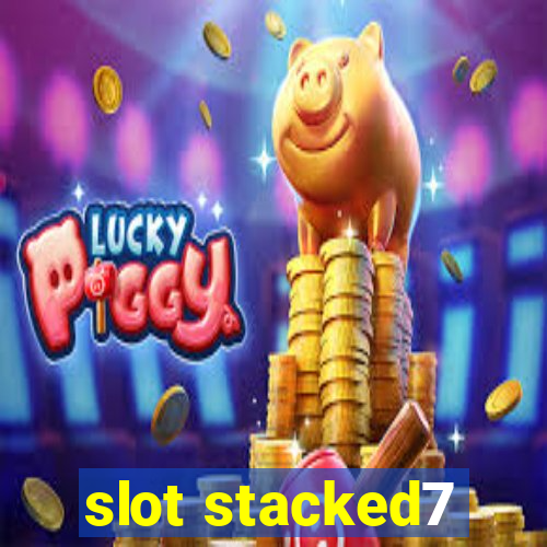 slot stacked7