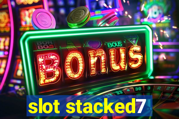 slot stacked7