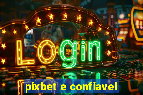 pixbet e confiavel