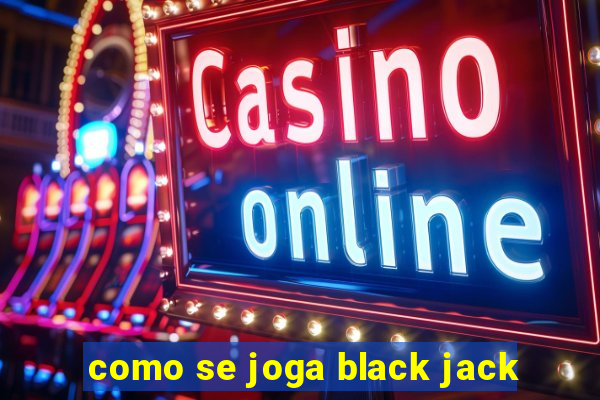 como se joga black jack