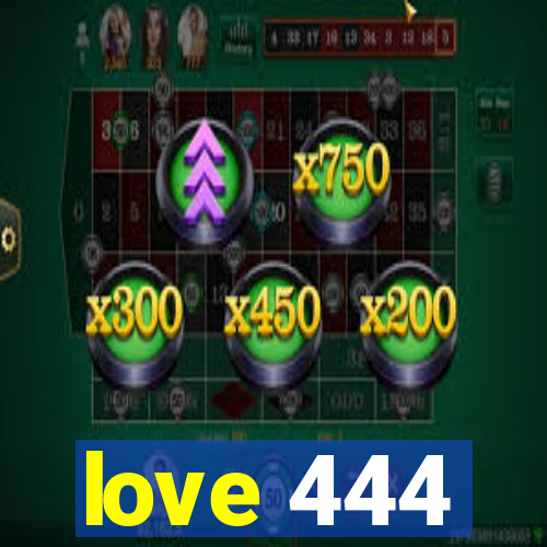 love 444