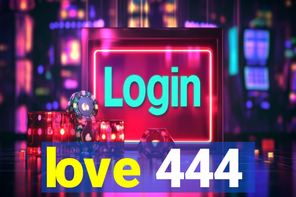 love 444