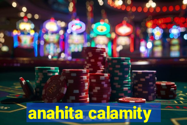 anahita calamity