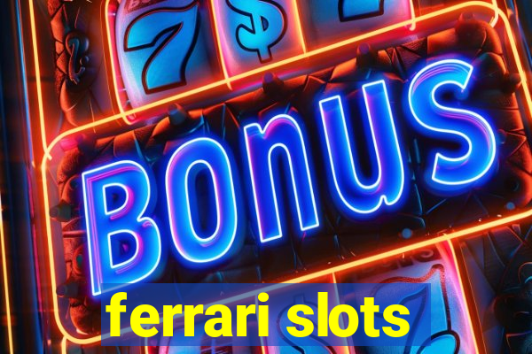 ferrari slots