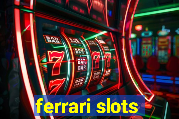 ferrari slots