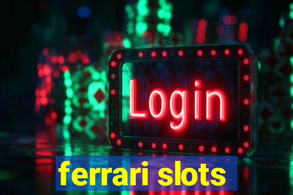 ferrari slots