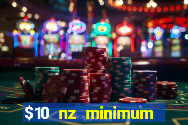 $10 nz minimum deposit casino