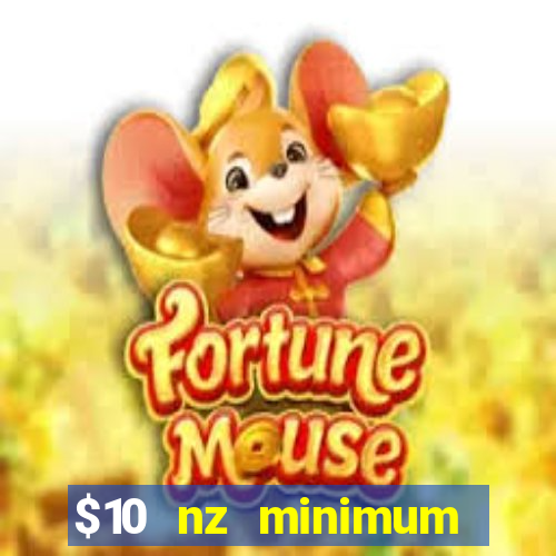 $10 nz minimum deposit casino