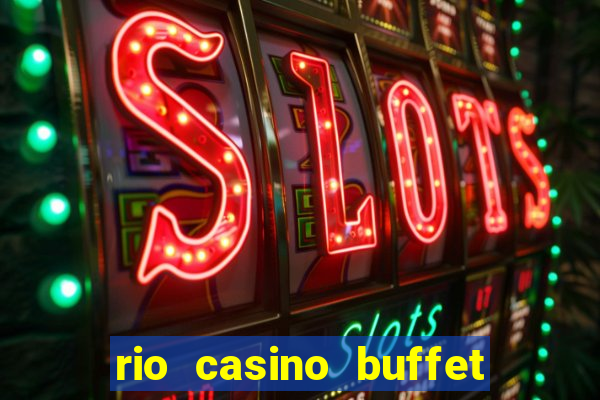 rio casino buffet las vegas