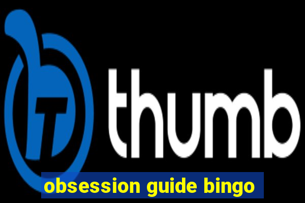 obsession guide bingo