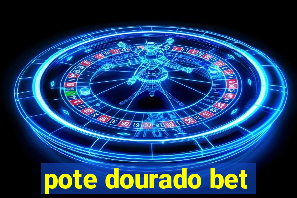 pote dourado bet