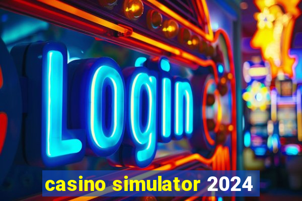 casino simulator 2024