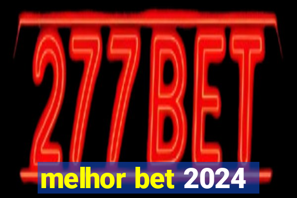 melhor bet 2024