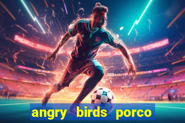 angry birds porco de barba