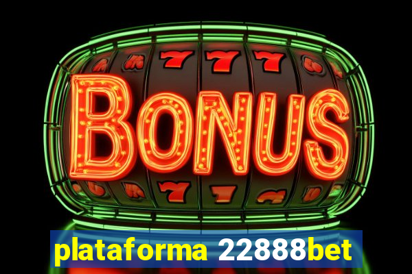 plataforma 22888bet